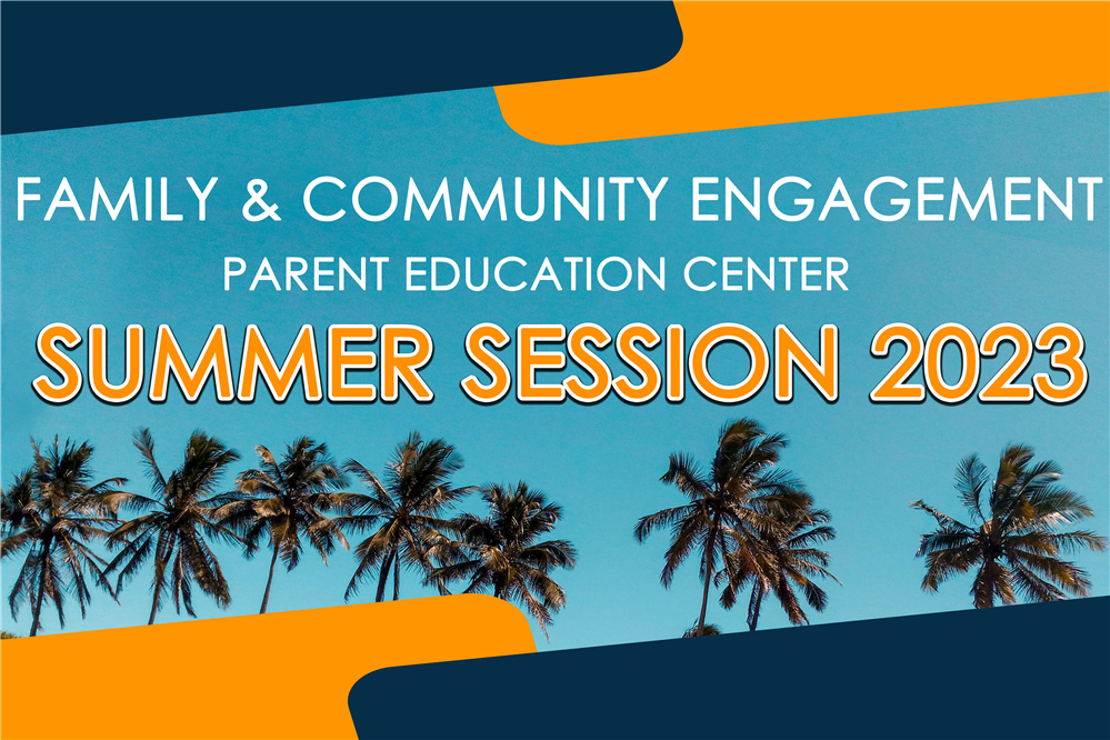 Family & Community Engagement - Parent Education Center Summer Session 2023
